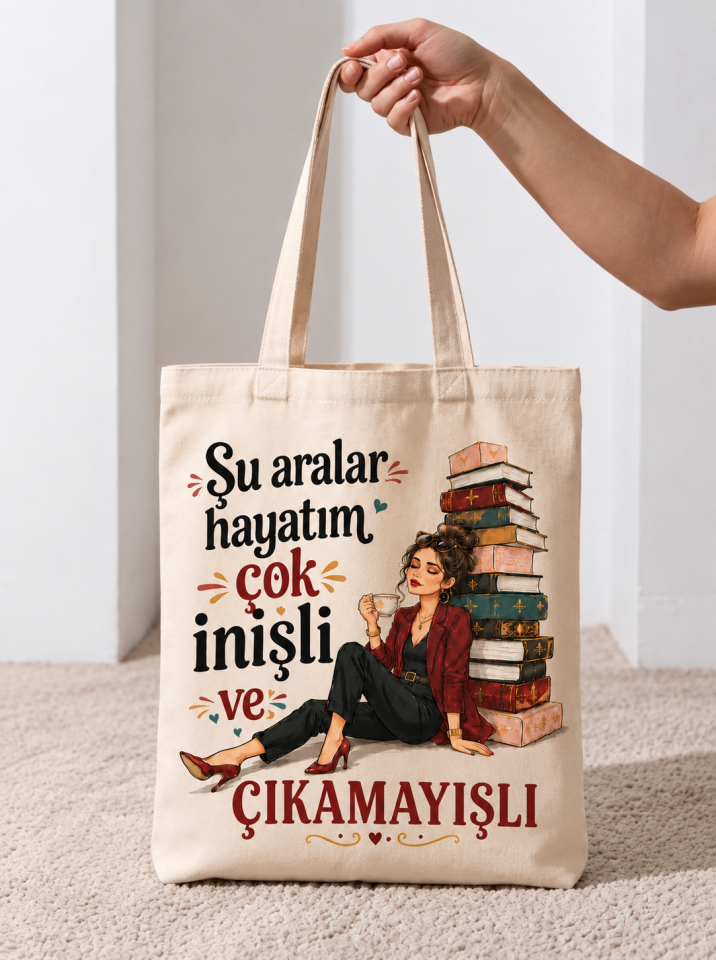 Şu Aralar Hayatım Çok İnişli ve Çıkamayışlı Baskılı Bez Çanta