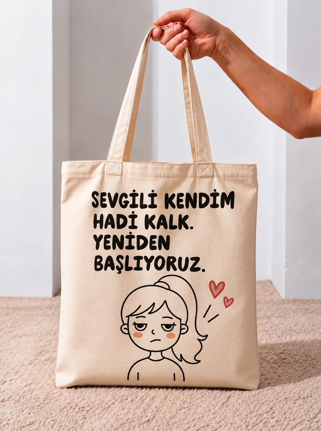 Sevgili Kendim Hadi Kalk Yeniden Başlıyoruz Baskılı Bez Çanta