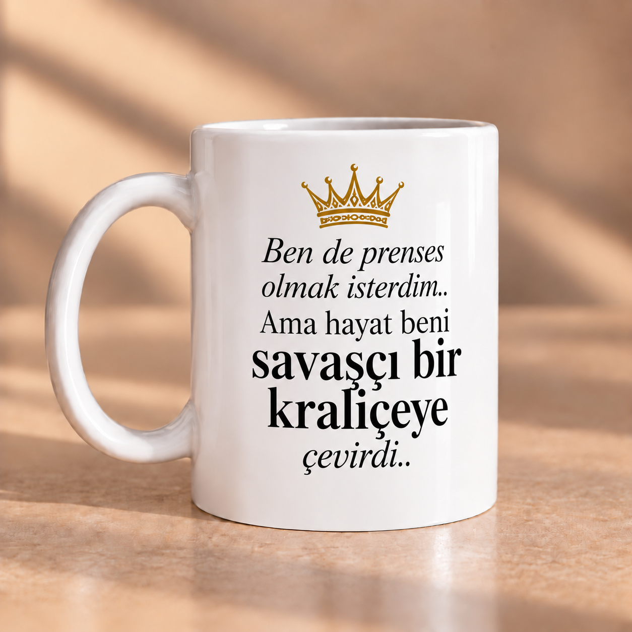 Ben de Prenses Olmak İsterdim Ama Hayat Beni Savaşçı Bir Kraliçeye Çevirdi Baskılı Kupa