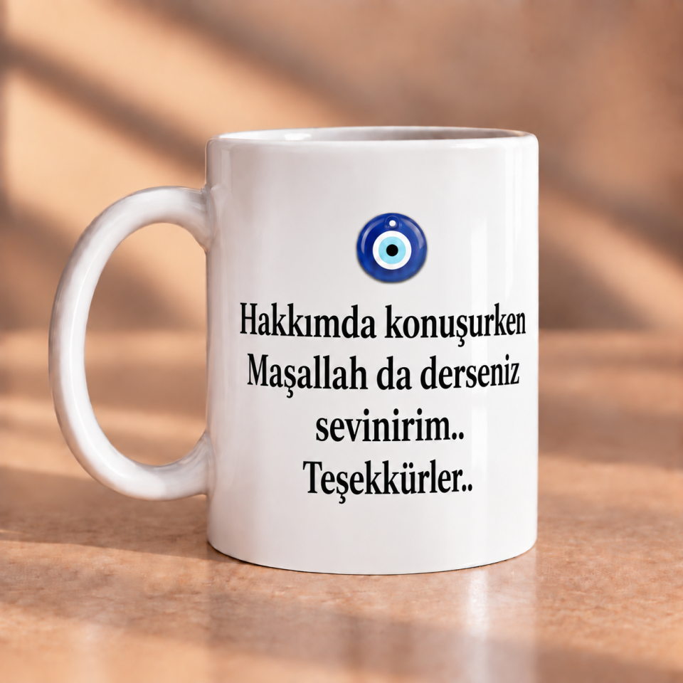 Hakkımda Konuşurken Maşallah da Derseniz Sevinirim Baskılı Kupa