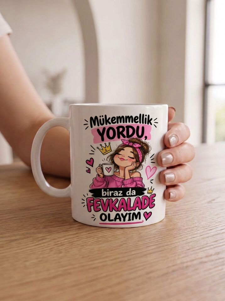 Mükemmellik Yordu Biraz da Fevkalade Olayım Baskılı Porselen Kupa