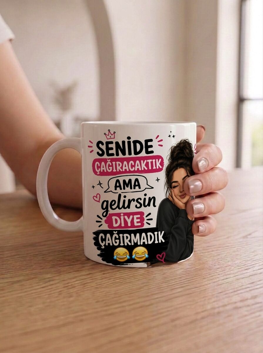 Senide Çağıracaktık Ama Gelirsin Diye Çağırmadık Porselen Kupa (330 ml)