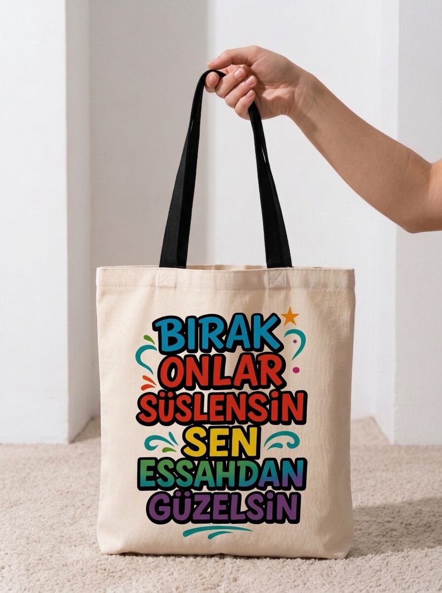 Bırak Onlar Süslensin Sen Essahdan Güzelsin Bez Çanta