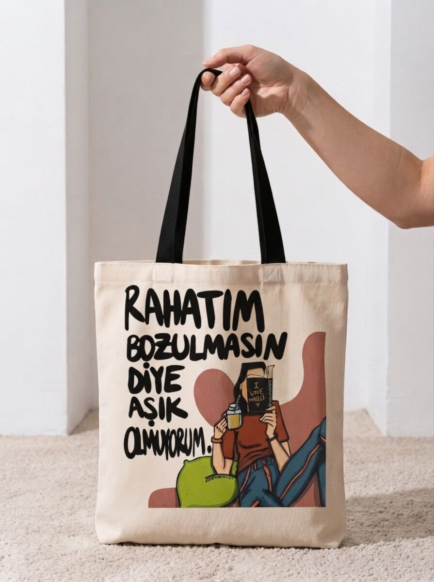 Rahatım Bozulmasın Diye Aşık Olmuyorum Yazılı Pamuklu Bez Çanta
